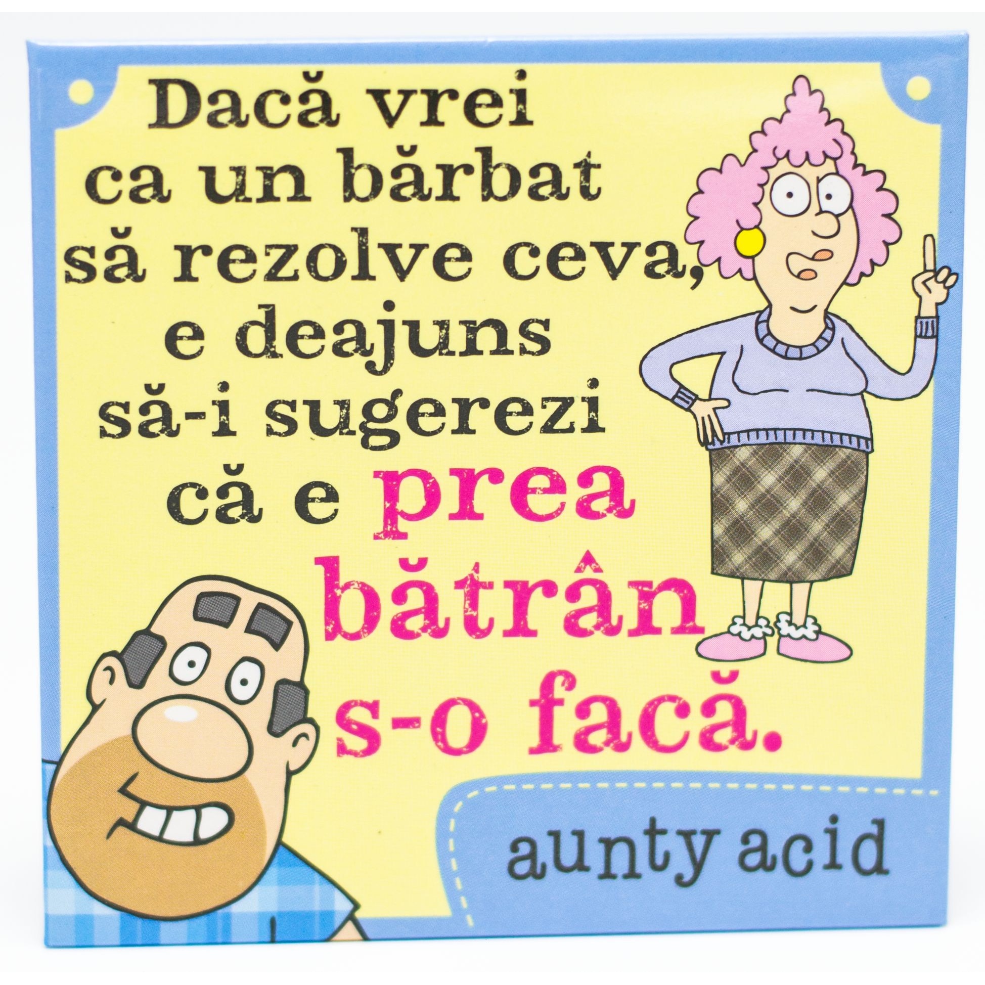 Magnet Aunty Acid - Daca vrei