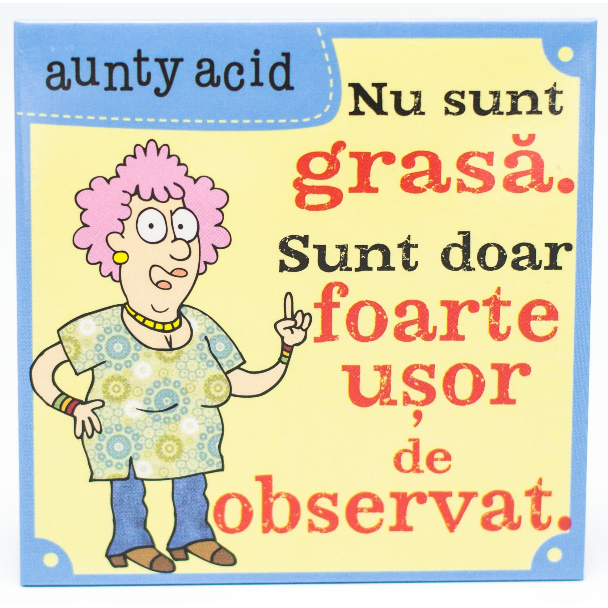 Magnet Aunty Acid - Nu sunt grasa