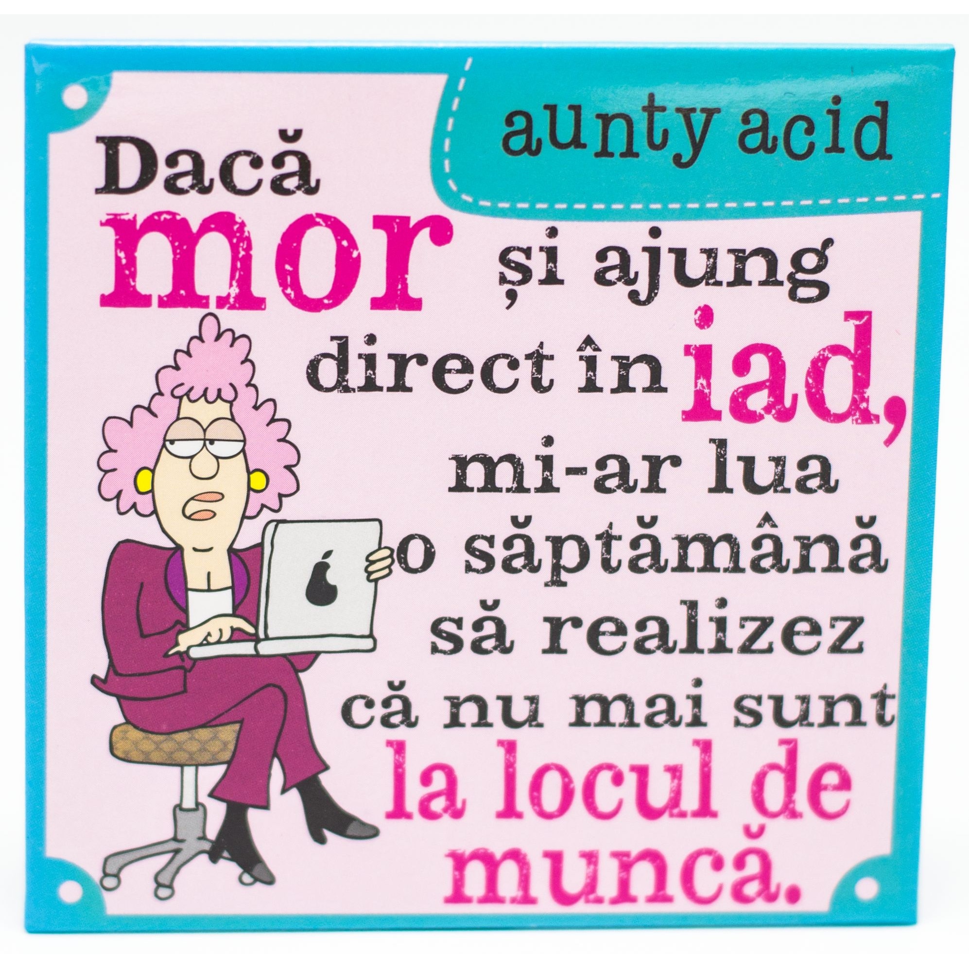 Magnet Aunty Acid - Daca mor
