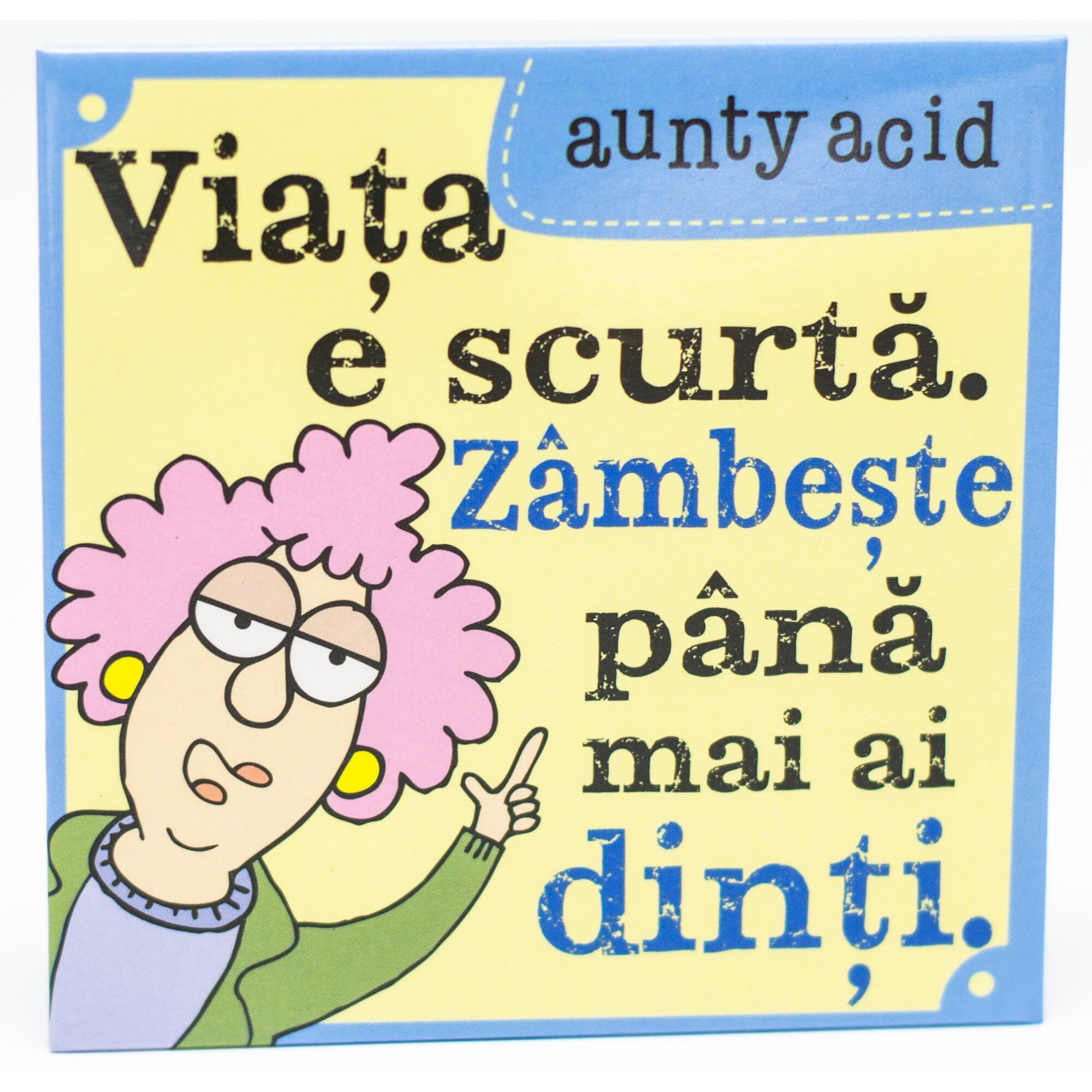 Magnet Aunty Acid - Viata e scurta
