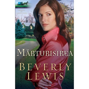 Marturisirea - Beverly Lewis Marturisirea - Beverly Lewis