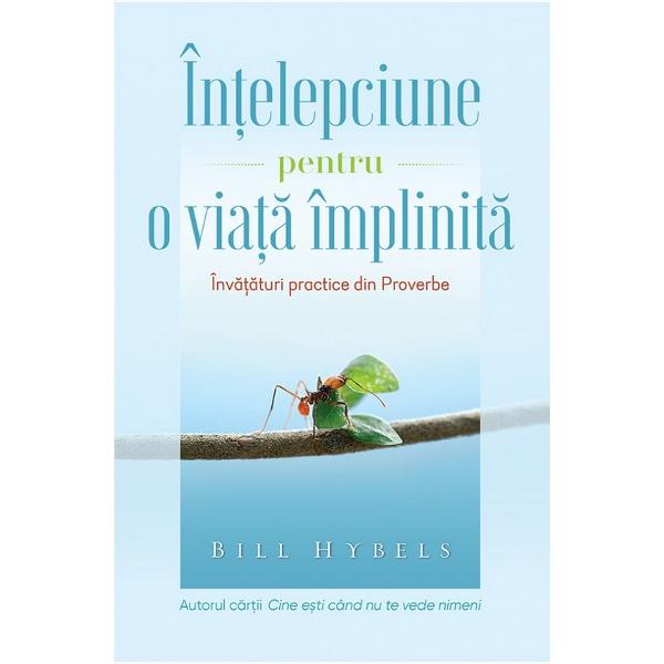 Intelepciune pentru o viata implinita - Bill Hybels