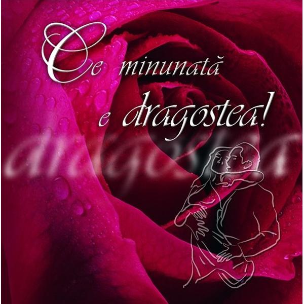 Ce minunata e dragostea! - Ed. romantica