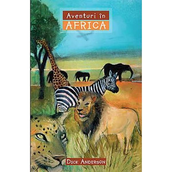 Aventuri in Africa - Dick Anderson