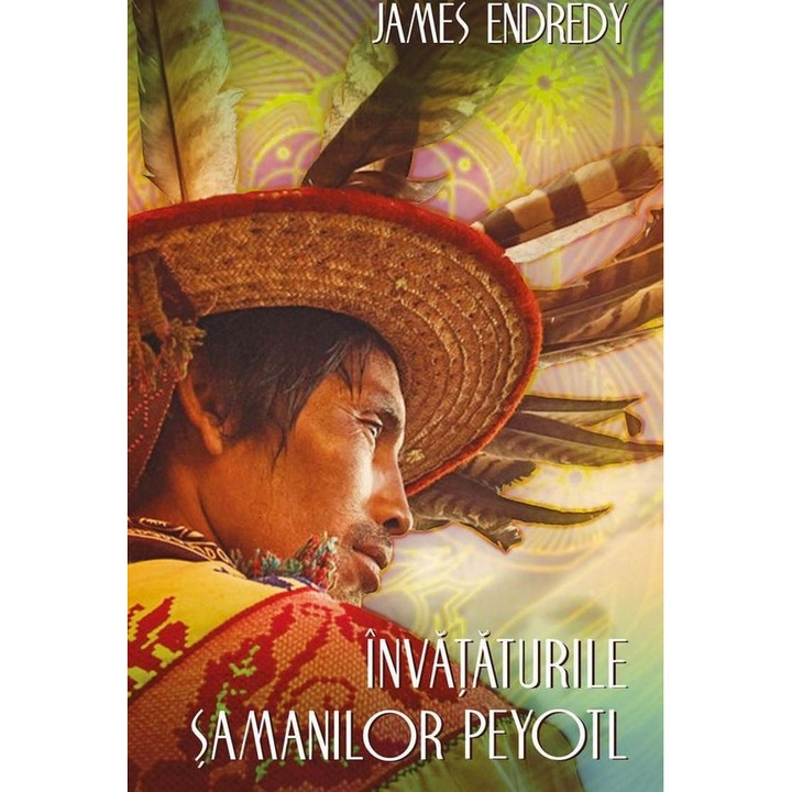 Invataturile samanilor Peyotl. Cele cinci puncte ale atentiei, James Endredy