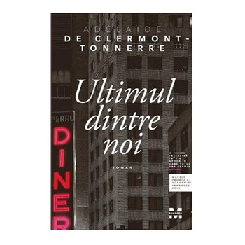 Ultimul dintre noi - Adelaide De Clermont-Tonnerre Ultimul dintre noi - Adelaide De Clermont-Tonnerre