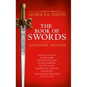 The Book of Swords - George RR Martin Hardcover The Book of Swords - George RR Martin Hardcover