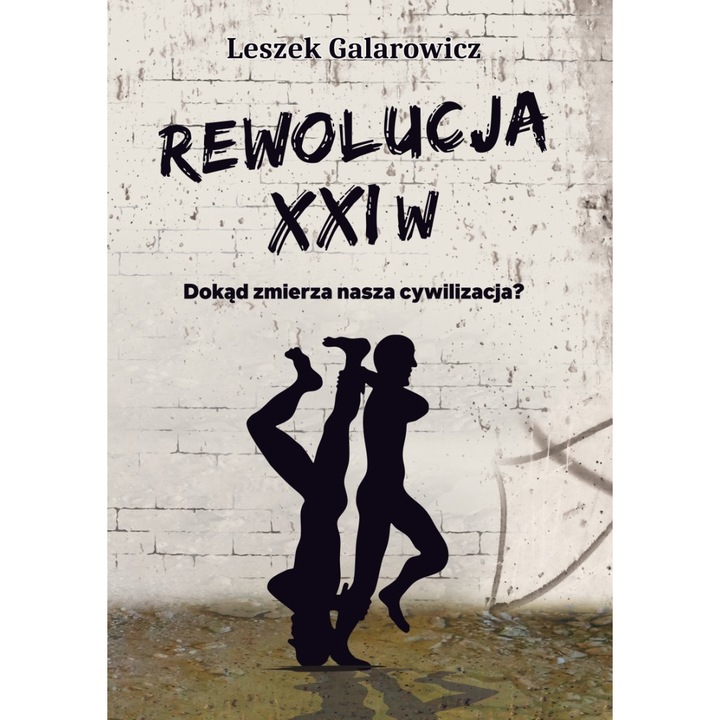 Rewolucja XXI w. Dokąd zmierza nasza cywilizacja?