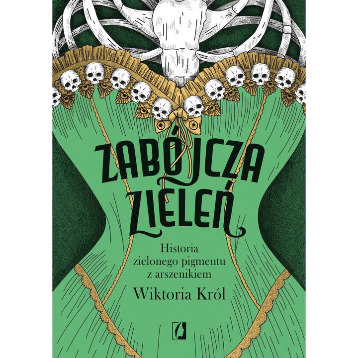 Zabójcza zieleń, Historia zielonego pigmentu z arszenikiem, Wiktoria Król, Kobiece