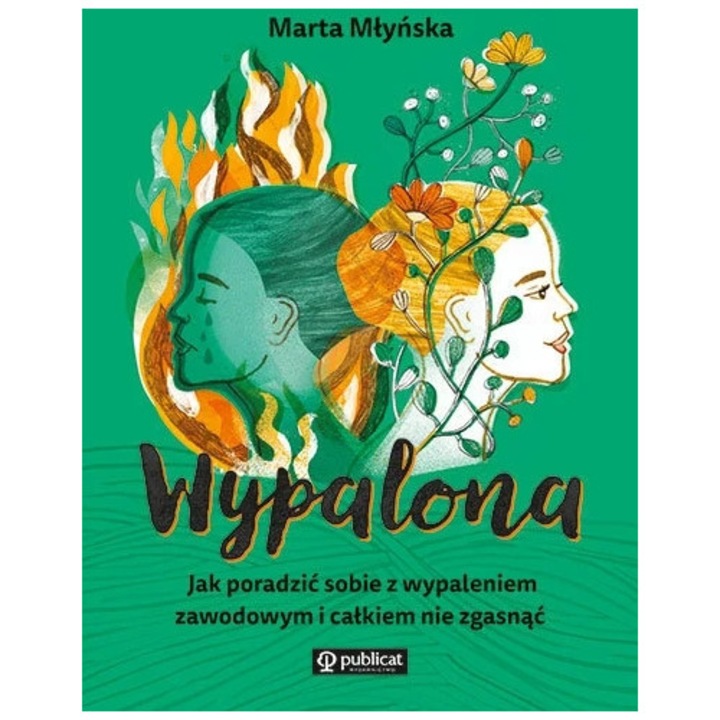 Wypalona. Jak poradzić sobie z wypaleniem zawodowym i całkiem nie zgasnąć, Publicat, 2025