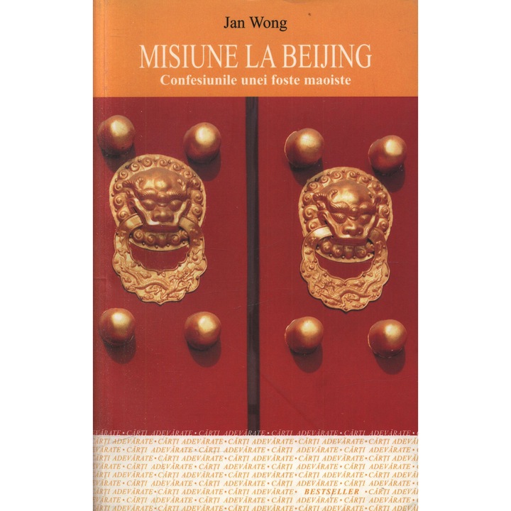 Misiune la Beijing. Confesiunile unei - Jan Wong
