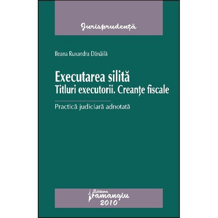 Executarea Silita Titluri Executorii Creante Fiscale Ileana Ruxandra Danaila Emag Ro