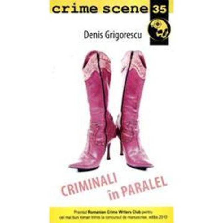 Criminali in paralel - Denis Grigorescu