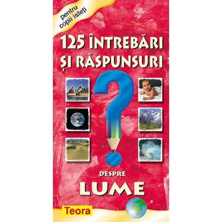 125 Intrebari Si Raspunsuri Despre Lume Emag Ro