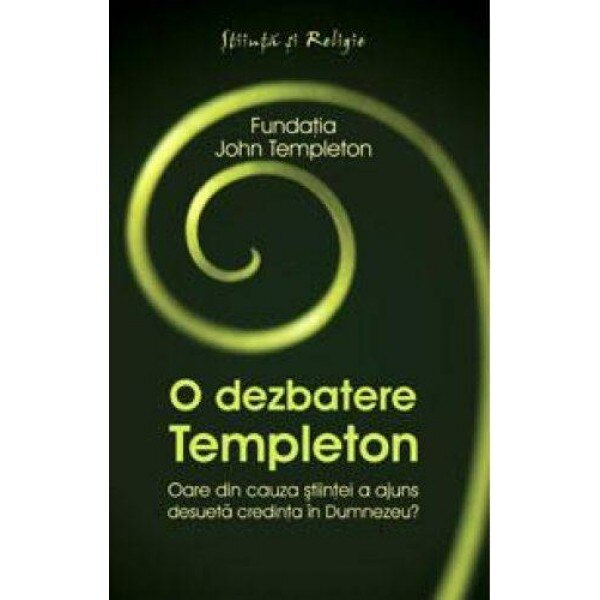 O dezbatere Templeton - Fundatia John Templeton