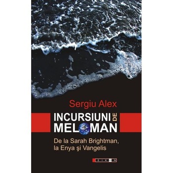 Incursiuni de meloman - Sergiu Alex Incursiuni de meloman - Sergiu Alex