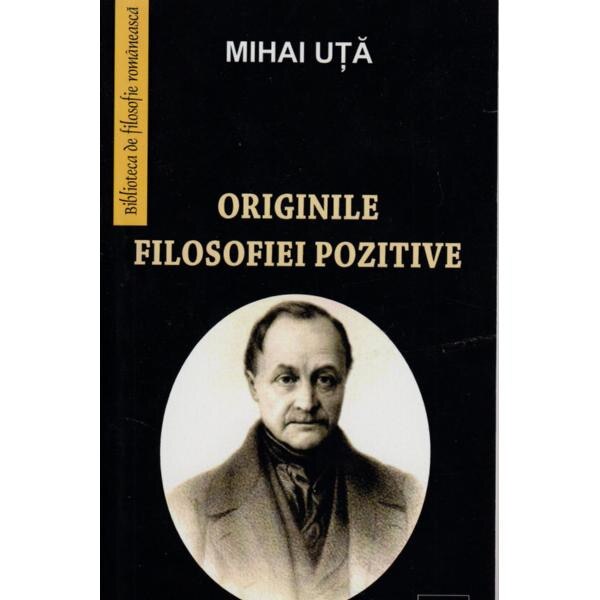 Originile filosofiei pozitive - Mihai Uta