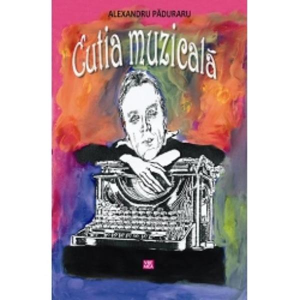 Cutia muzicala - Alexandru Paduraru