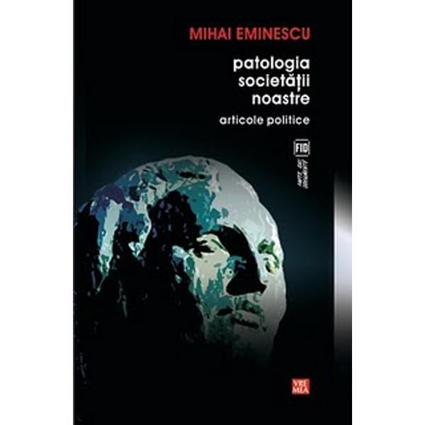 Patologia societatii noastre. Editia 2 - Mihai Eminescu