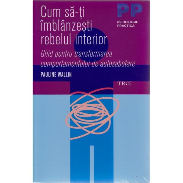 Cum sa-ti imblanzesti rebelul interior - Pauline Wallin