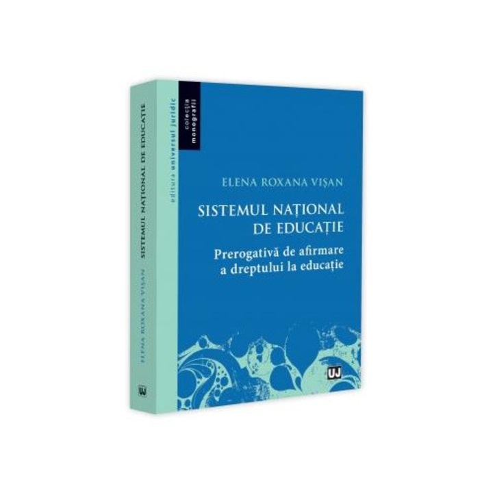 Sistemul national de educatie. Prerogativa de afirmare a dreptului la educatie, Elena Roxana Visan
