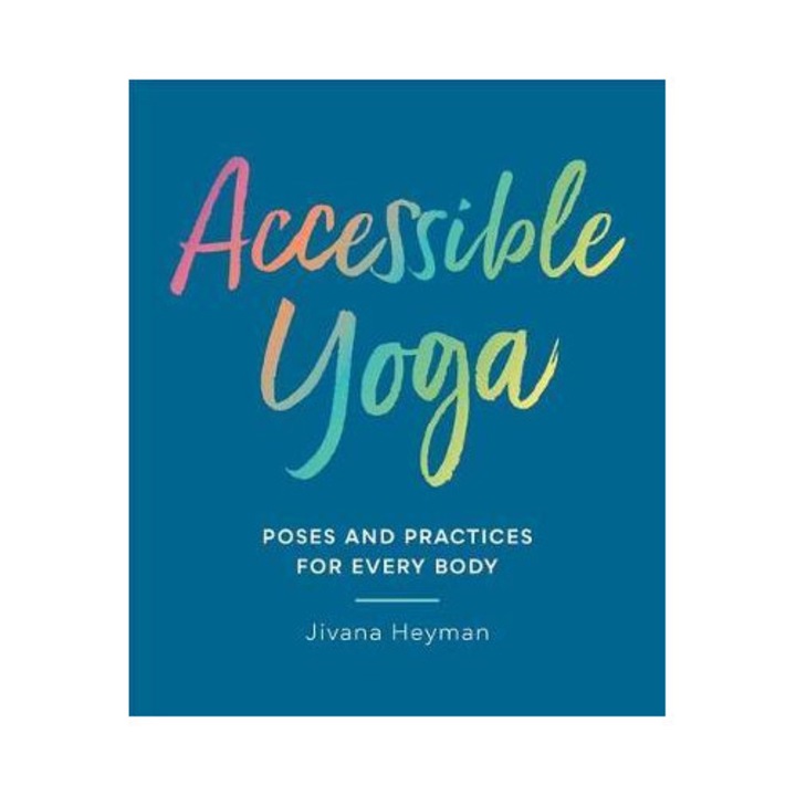 Accessible Yoga - Jivana Heyman
