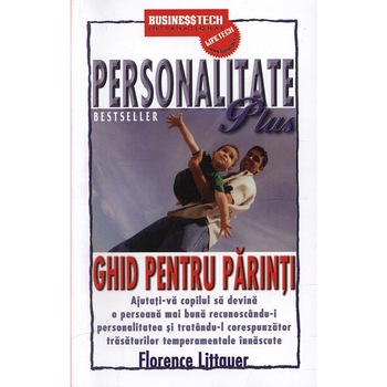 Personalitate Plus ghid pentru parinti - Florence Littauer Personalitate Plus ghid pentru parinti - Florence Littauer