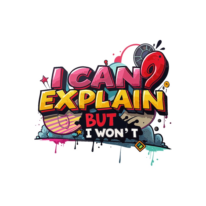 Sticker I Can Explain But I Wont, Autoadeziv, Cri-Flo, Marime 10 cm