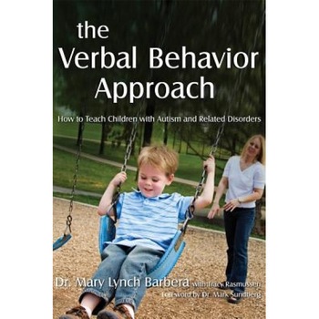 The Verbal Behavior Approach: How to Teach Children with Autism and Related Disorders, Mary Barbera, Tracy Rasmussen The Verbal Behavior Approach: How to Teach Children with Autism and Related Disorders, Mary Barbera, Tracy Rasmussen