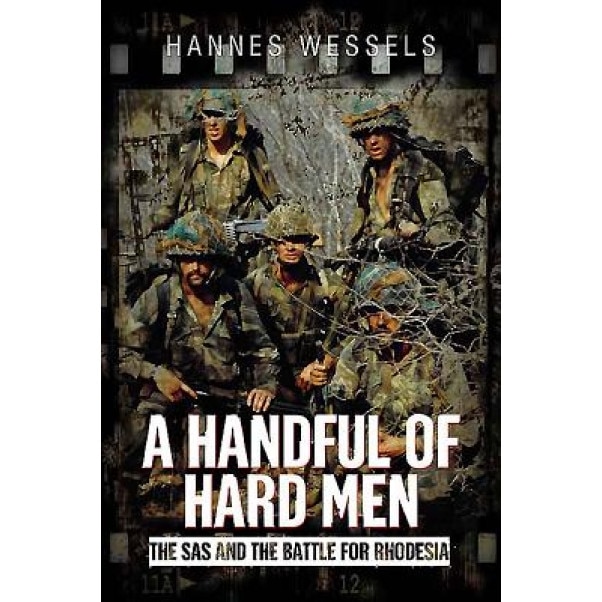 A Handful of Hard Men: The SAS and the Battle for Rhodesia, Hannes Wessels (Author)