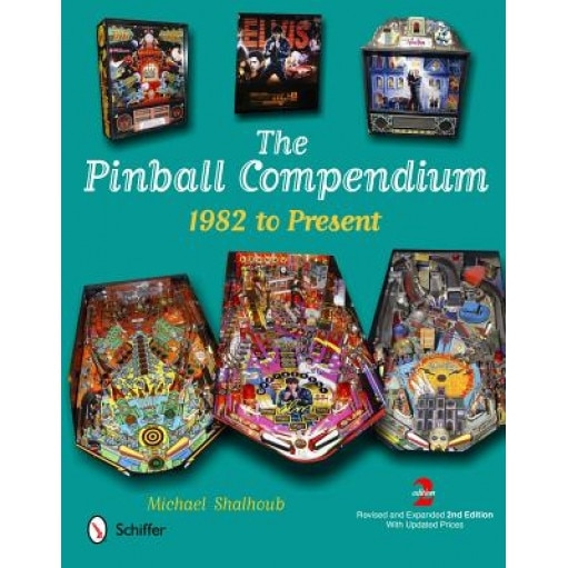 The Pinball Compendium: 1982 to Present, Michael Shalhoub (Author)
