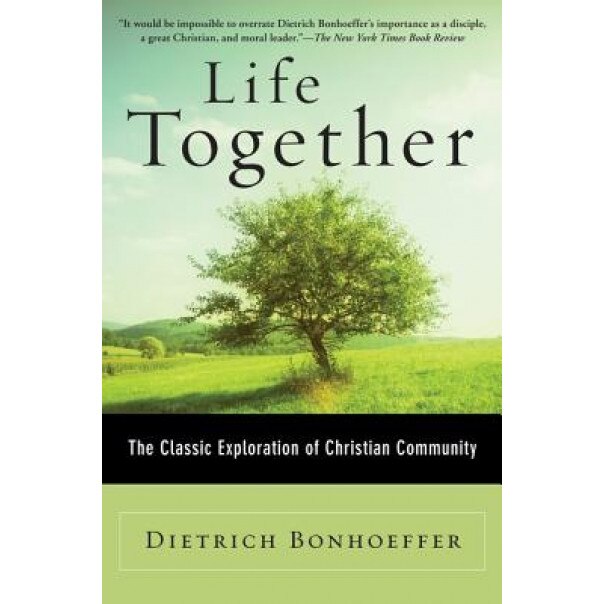 Life Together: The Classic Exploration of Christian Community, Dietrich Bonhoeffer, Zondervan Publishing
