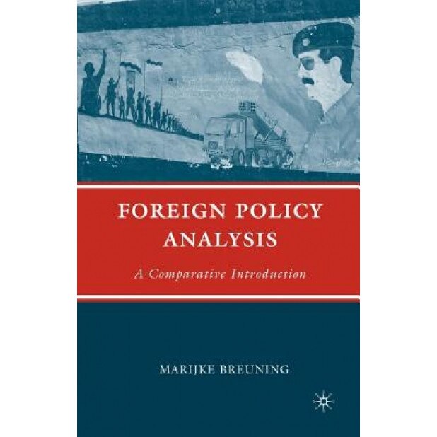 Foreign Policy Analysis: A Comparative Introduction, Marijke Breuning (Author)