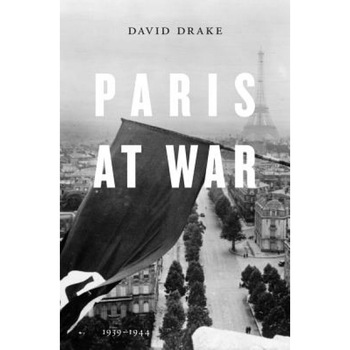 Paris at War: 1939-1944, David Drake (Author) Paris at War: 1939-1944, David Drake (Author)