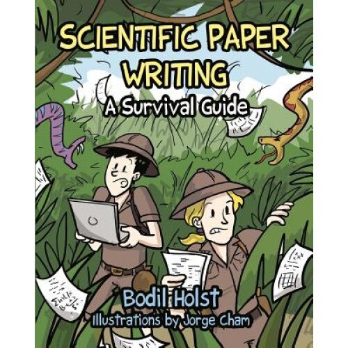 Scientific Paper Writing - A Survival Guide, Bodil Holst (Author)