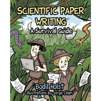 Scientific Paper Writing - A Survival Guide, Bodil Holst (Author) Scientific Paper Writing - A Survival Guide, Bodil Holst (Author)