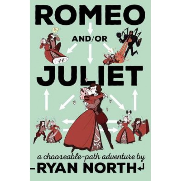 Romeo And/Or Juliet: A Chooseable-Path Adventure, Ryan North (Author)