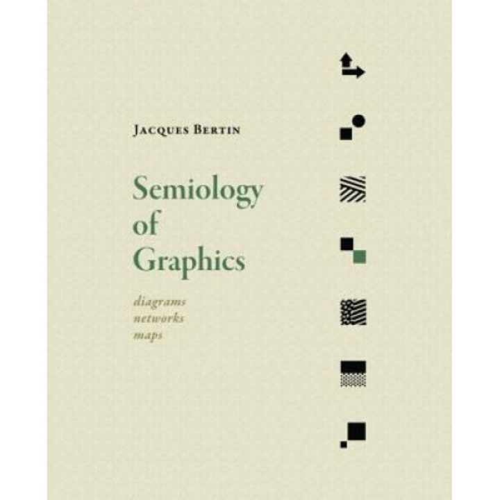 Semiology of Graphics: Diagrams, Networks, Maps, Jacques Bertin