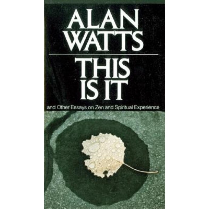 This Is It: And Other Essays on Zen and Spiritual Experience, Alan W. Watts