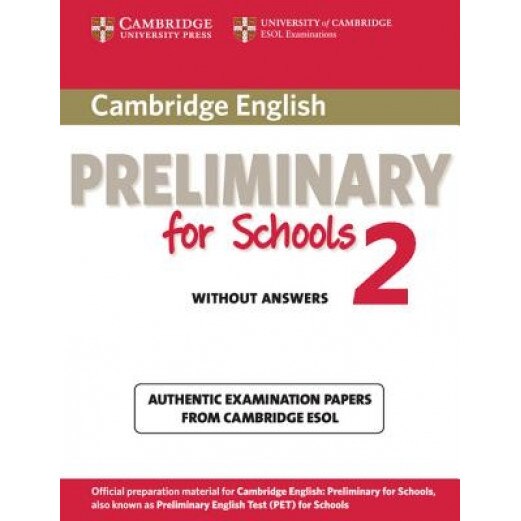 Cambridge English Preliminary for Schools 2 Student's Book Without Answers: Authentic Examination Papers from Cambridge ESOL, Cambridge ESOL (Author)