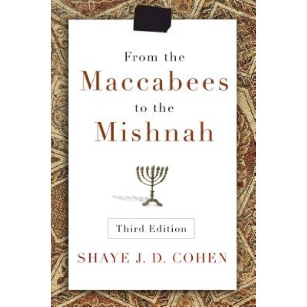 From the Maccabees to the Mishnah, Shaye Cohen (Author)