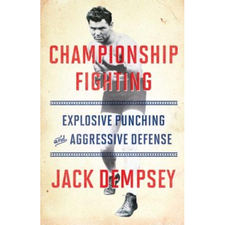 Championship Fighting: Explosive Punching and Aggressive Defense, Jack Demspey (Author)