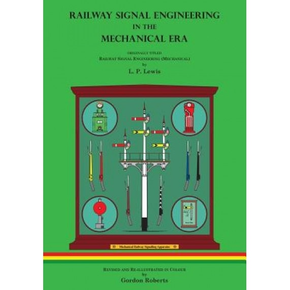 Railway Signal Engineering in the Mechanical Era, L. P. Lewis (Author)