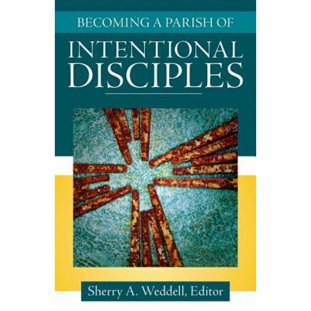 Becoming a Parish of Intentional Disciples, Sherry A. Weddell (Editor)