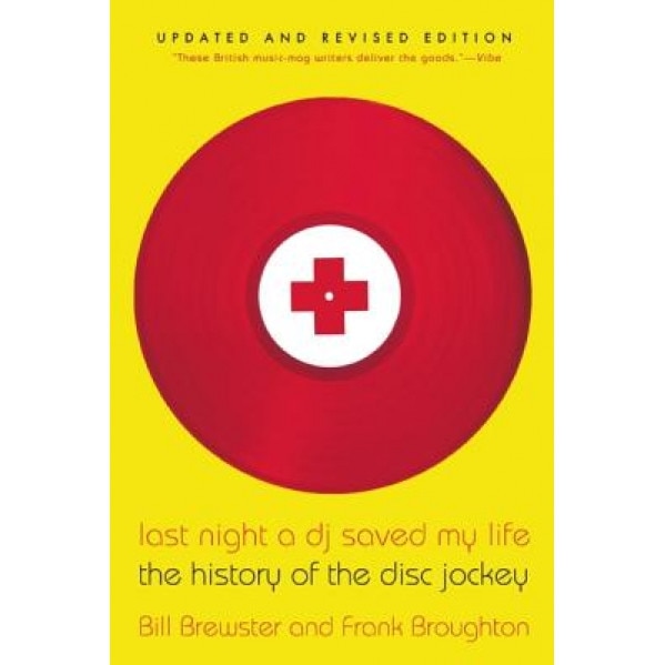 Last Night a DJ Saved My Life: The History of the Disc Jockey, Bill Brewster (Author)