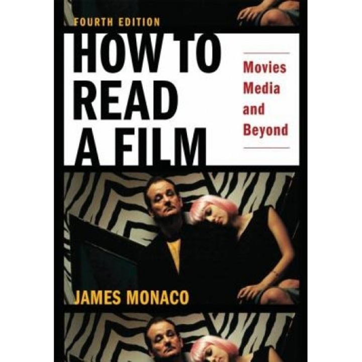 How to Read a Film: Movies, Media, and Beyond: Art, Technology, Language, History, Theory, James Monaco
