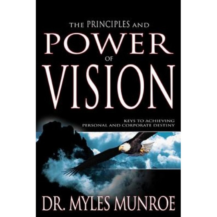 Principles and Power of Vision, Myles Munroe (Author)