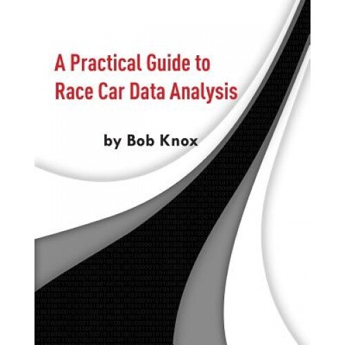 A Practical Guide to Race Car Data Analysis, Bob Knox (Author)