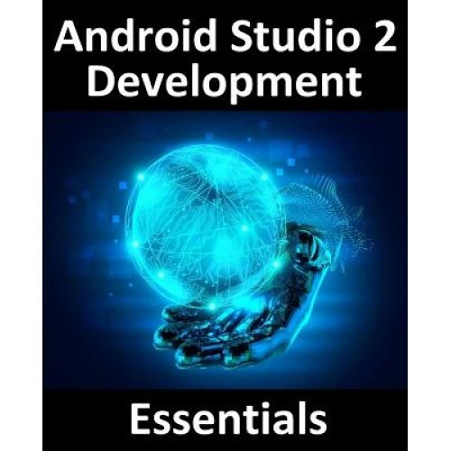 Android Studio 2 Development Essentials, Neil Smyth (Author)
