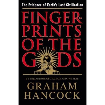 Fingerprints of the Gods: The Evidence of Earth's Lost Civilization, Graham Hancock Fingerprints of the Gods: The Evidence of Earth's Lost Civilization, Graham Hancock